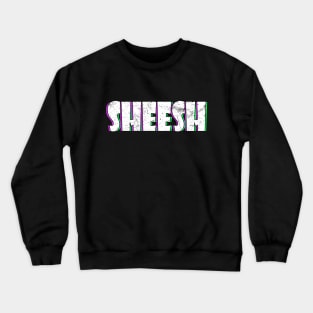 Sheesh Crewneck Sweatshirt